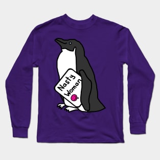 Penguin with Nasty Woman Sign Supporting Kamala Harris Long Sleeve T-Shirt